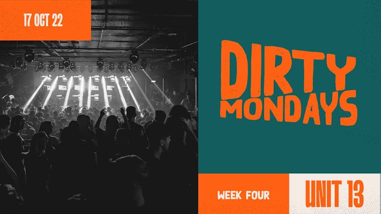 Dirty Mondays | Week Four