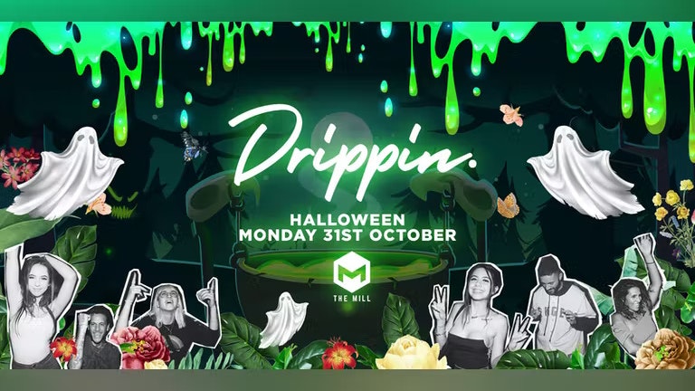 Drippin – Halloween – The Mill 🎃 [FINAL TICKETS]