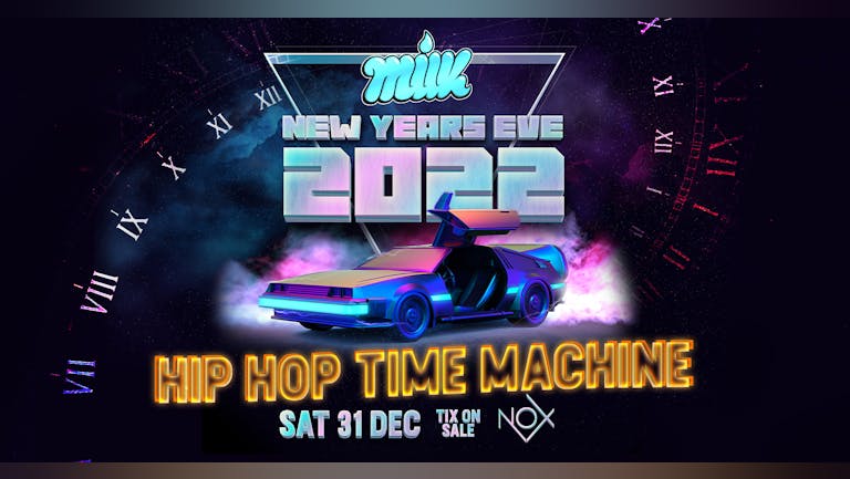 MILK NYE 2022 | HIP HOP TIME MACHINE | NOX NIGHTCLUB | 31st DECEMBER