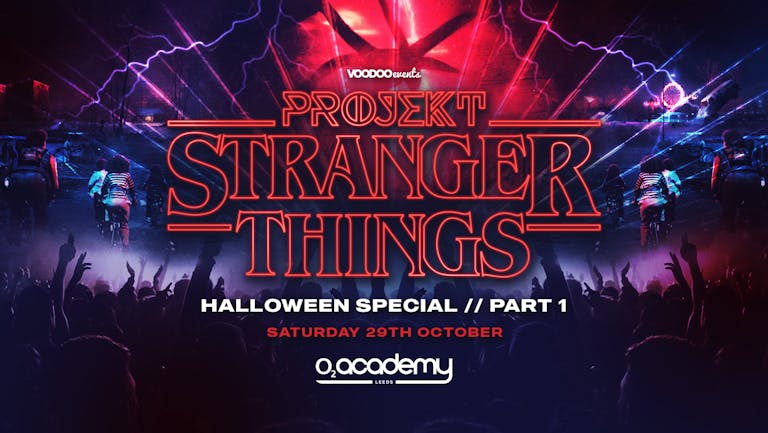 *SOLD OUT* PROJEKT HALLOWEEN - PART 1 - Stranger Things at the O2 Academy 