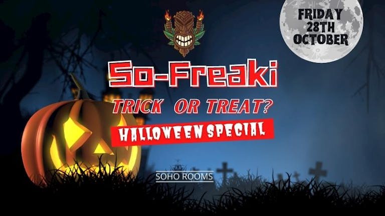 SO-FREAKI! TRICK OR TREAT? FINAL 50 TICKETS PER PHASE! HALLOWEEN SPECIAL! HUGE CANDY GIVEAWAY!