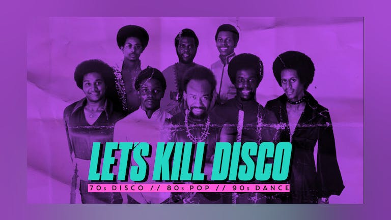 Let's Kill Disco @ CHALK | 70s, 80s & 90s