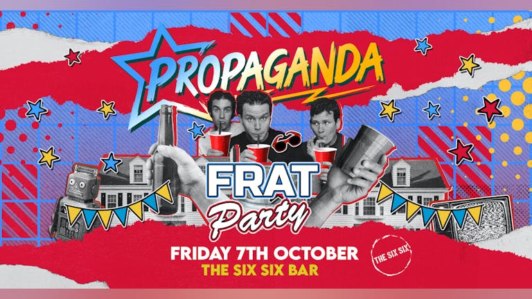 This Friday! - Propaganda Cambridge - Frat Party!