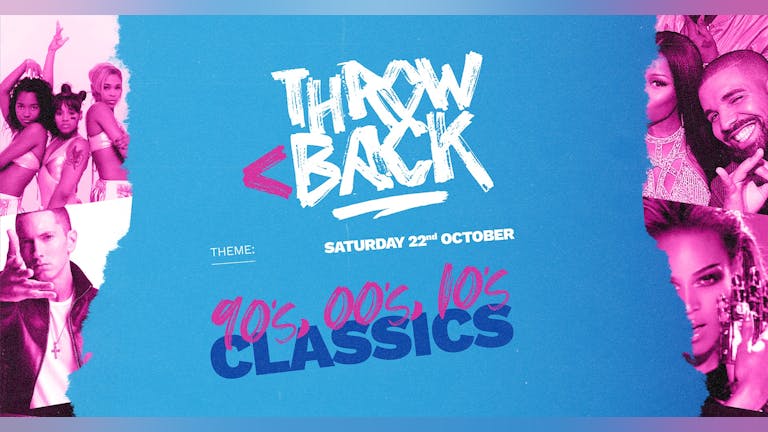 THROWBACK < < 90s, 00s, 10s *25 TICKETS LEFT*