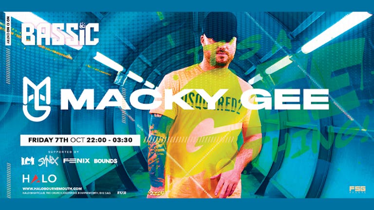 [FINAL TICKETS] BASSiC Presents... MACKY GEE at HALO Bournemouth