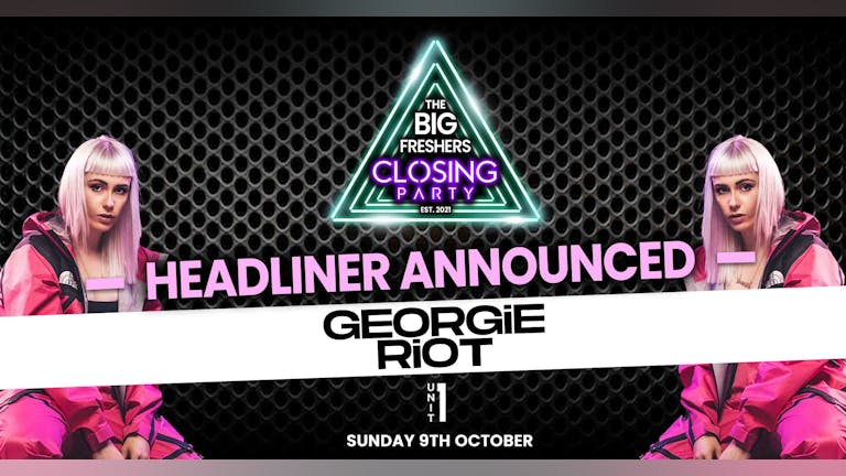 The Big Freshers Closing Party Exeter: Presents Georgie Riot - Drum & Bass Rave