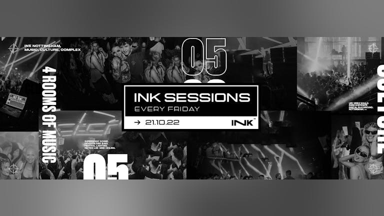 ◢ [ Ink™ ] -  Ink Sessions / Fri 2nd December (LAST TICKETS!)
