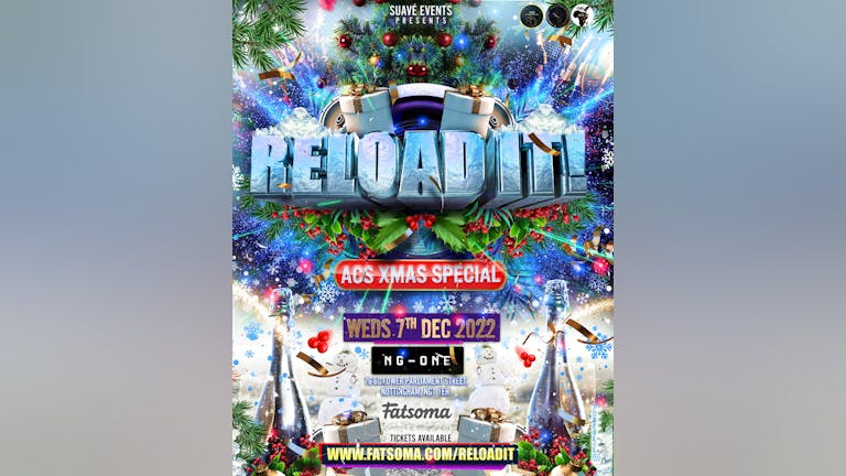 FINAL 50 TICKETS!! RELOAD IT!  ACS XMAS SPECIAL - 7TH DECEMBER