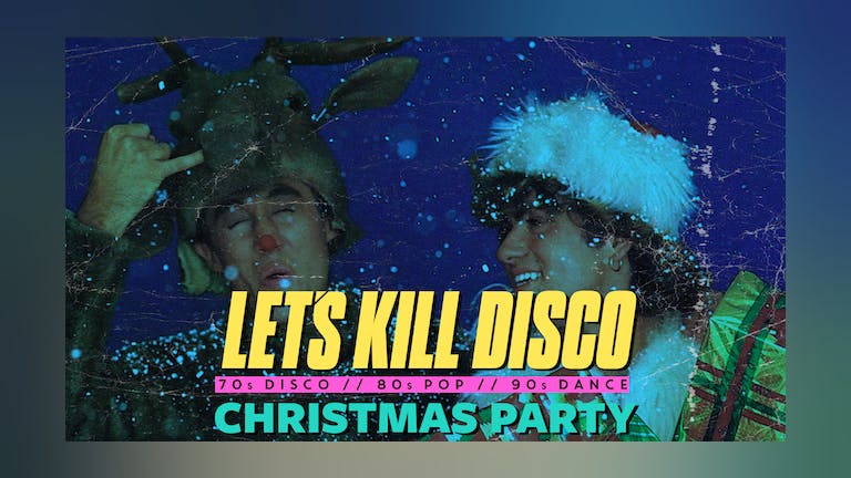 Let's Kill Disco @ CHALK | Christmas Party
