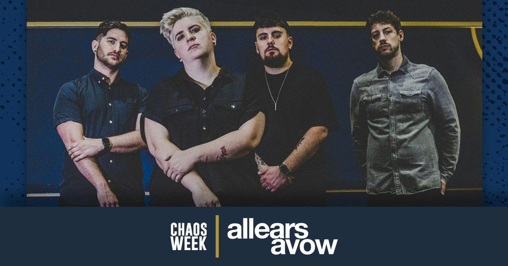 CHAOS WEEK | #6 | All Ears Avow + Bitter Kisses + Atlas Rise