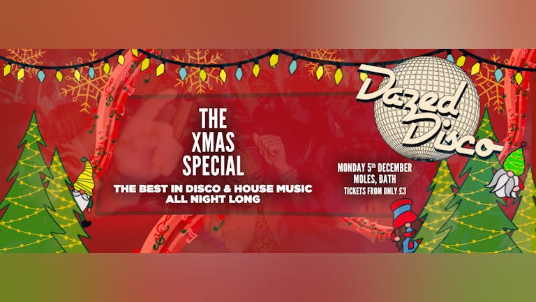 Dazed Disco Bath: The Xmas Special - £3 Tickets!