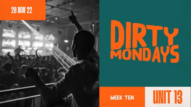 Dirty Mondays | Week Ten [Tickets from £1] 