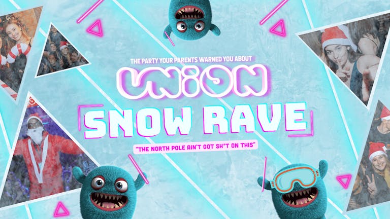 UNION TUESDAY'S PRESENTS THE SNOW RAVE