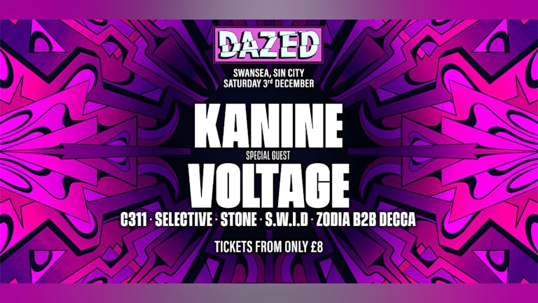 Dazed: Swansea w/ Kanine, Voltage + support