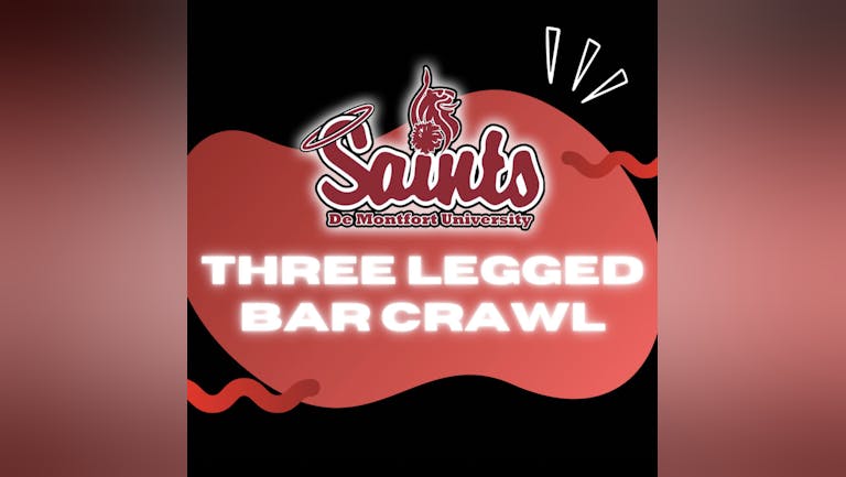  ✱DMU Saints do their annual 3 legged' bar tour! ✱ Friday 25th November ✱