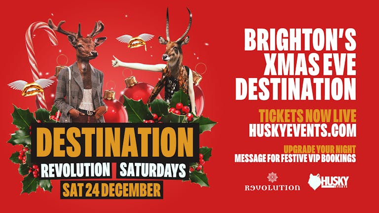 Xmas Eve Destination x Revolution ➤ Brighton's biggest Christmas Party ➤ 24.12.22