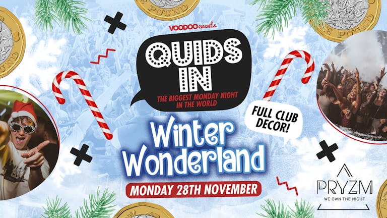 Quids In Mondays WINTER WONDERLAND - 28th November