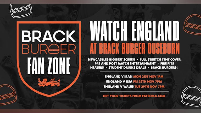 BRACK BURGER FAN ZONE I ENGLAND V USA I OUSEBURN GARDEN I FRIDAY 25TH 7PM