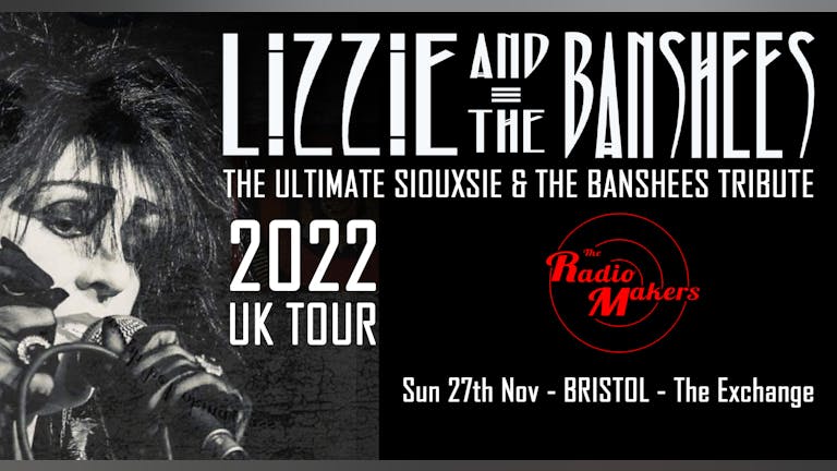 LIZZIE & THE BANSHEES - The Ultimate Siouxsie & The Banshees Tribute + the Radio Makers 