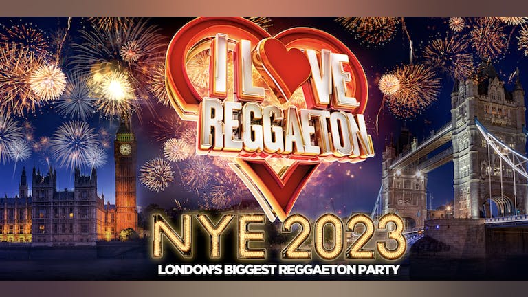 I LOVE REGGAETON 'NEW YEAR'S EVE 2023' - LONDON'S #1 REGGAETON PARTY @ ELECTRIC BRIXTON - 31/12/2022