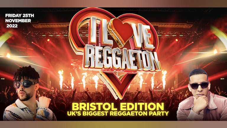I LOVE REGGAETON (BRISTOL) - UK'S BIGGEST REGGAETON PARTY - FRIDAY 25TH NOVEMBER 2022