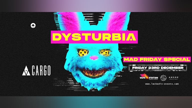 DYSTURBIA | MAD FRIDAY SPECIAL | CARGO - THE VAULT | 23RD DECEMBER