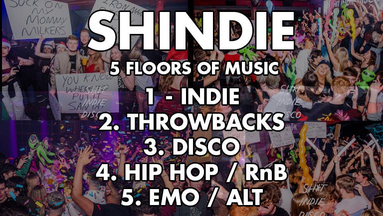 SHINDIE - Shit Indie Disco - PITBULL HALF HOUR MEGAMIX ON FLOOR 2!! Plus 5 ROOMS of Music - Indie / Throwbacks / Emo, Alt & Metal / Hip Hop & RnB / Disco, Funk, Soul, Pop