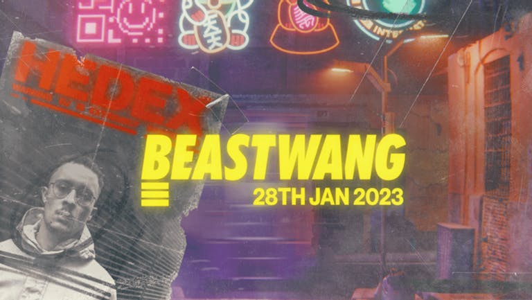 Beastwang w/ Hedex & More