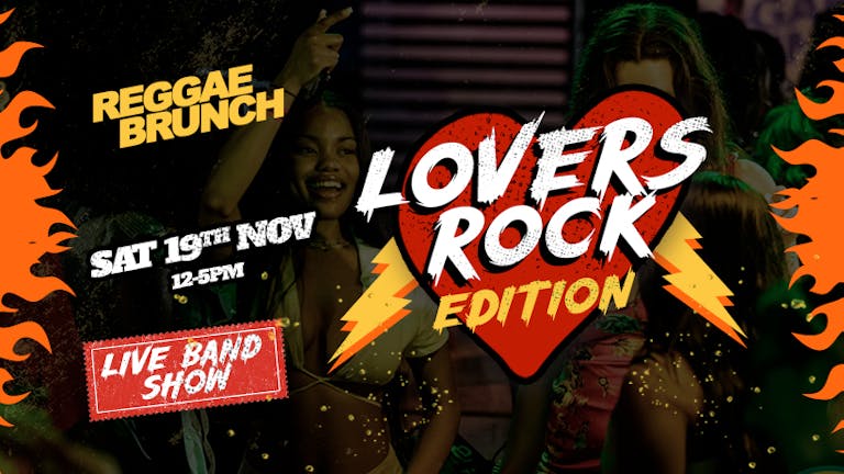 The Reggae Brunch - LOVERS ROCK EDITION - Sat 19th Nov
