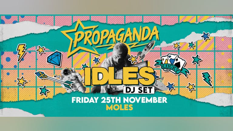MOLES PRESENTS: IDLES DJ SET - Propaganda Bath - November 25th 