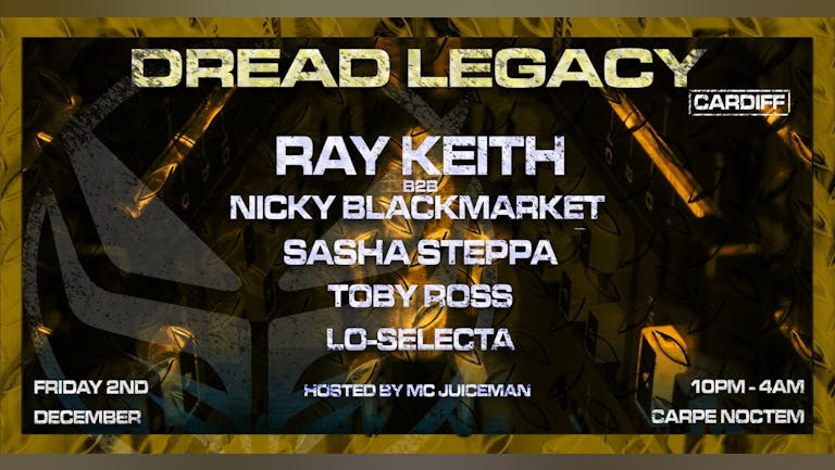 Dread Legacy Cardiff: Ray Keith b2b Nicky Blackmarket, Toby Ross & more