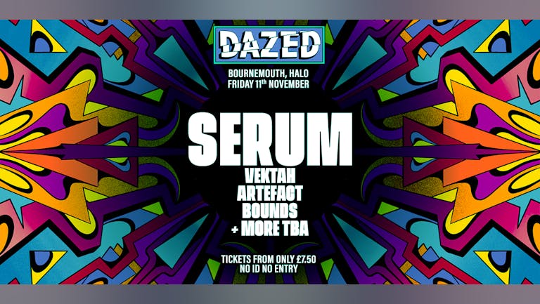 [FINAL TICKETS] DAZED Presents Serum | TONIGHT