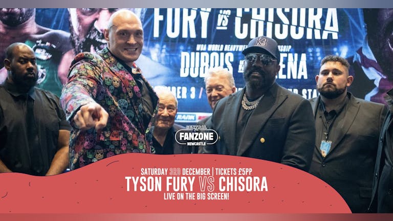 CANCELLED Tyson Fury vs Derek Chisora - Screened Live at Central Park