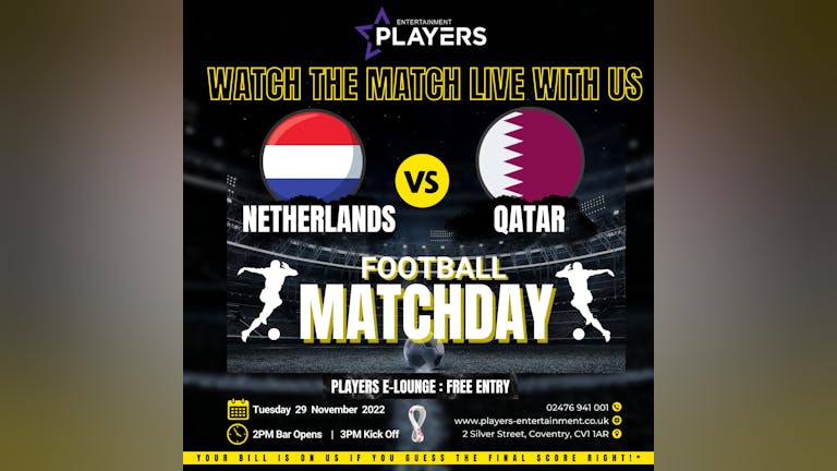 NETHERLANDS VS QATAR: LIVE AT PLAYERS COVENTRY