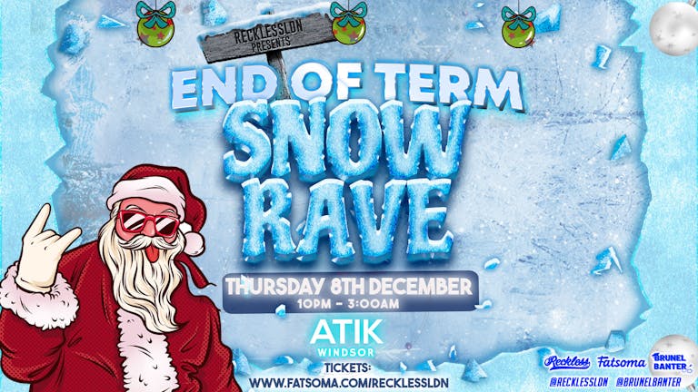 THE SNOW RAVE 2022 @ATIK Windsor - END OF TERM SPECIAL! 🚨LAST 200 TICKETS 🚨
