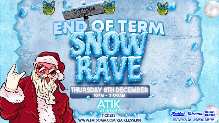 THE SNOW RAVE 2022 @ATIK Windsor - END OF TERM SPECIAL! 🚨LAST 200 TICKETS 🚨