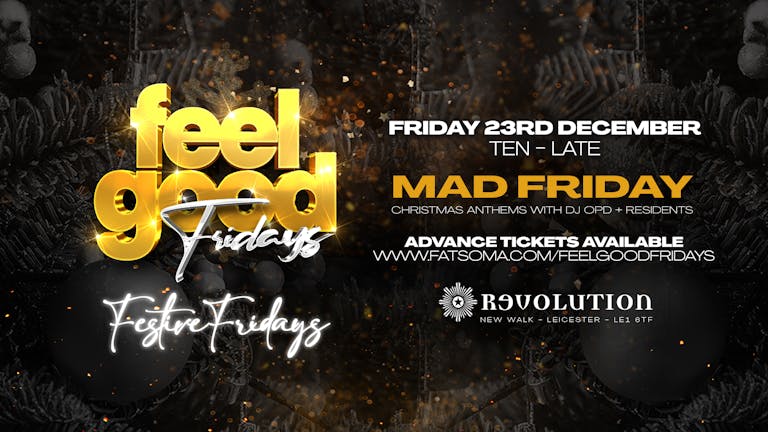 Feel Good Fridays - Mad Friday - Festive Fridays @ Revolution Leicester 