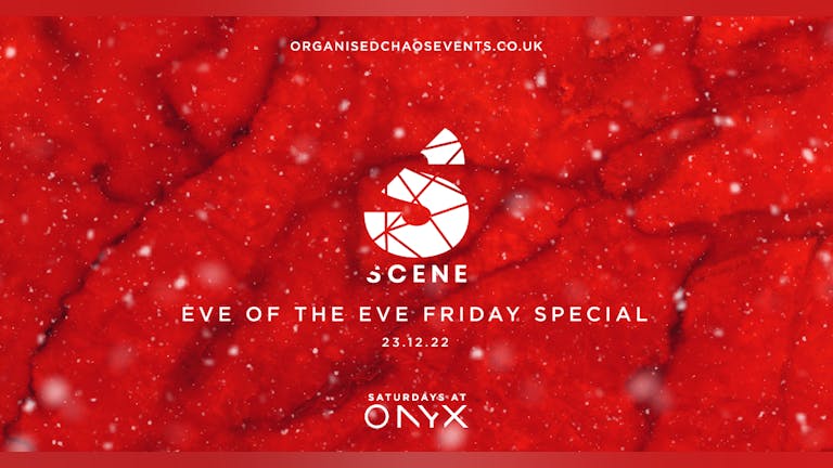 SCENE - Eve Of The Eve - Friday Night Special at Onyx
