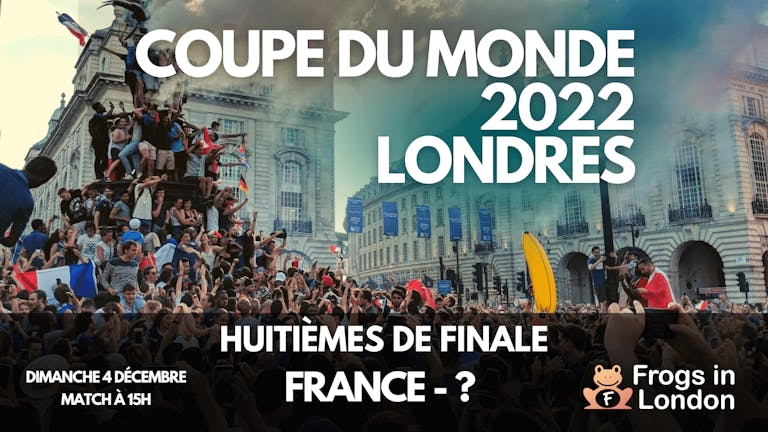 Huitièmes du finale - France- Pologne - Coupe du Monde 2022 - Londres - Bar Salsa Soho (déplacé au Zoo bar ! ) !