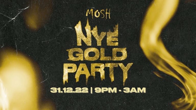 🎇🔥MOSH NEW YEARS EVE ✨GOLD✨ PARTY🔥🎇