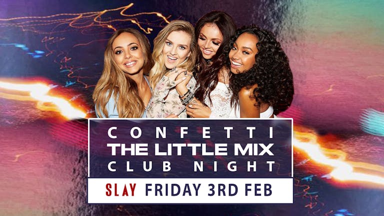 Confetti: The Little Mix Club Night (Glasgow)