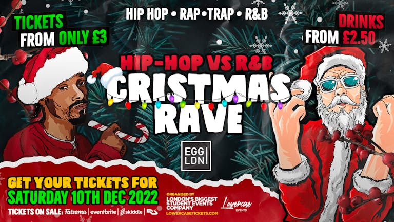 HIP-HOP V.S. R&B CHRISTMAS RAVE @ EGG LDN! | DEC 2022
