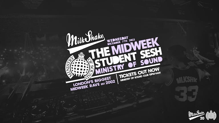 Milkshake, Ministry of Sound | London's Biggest Student Night 🔥 December 7th 🌍