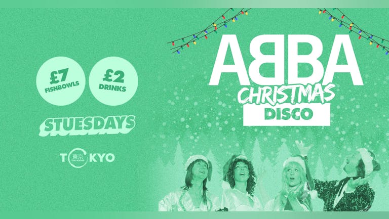 Stuesdays ∙ ABBA XMAS DISCO *only 10 £5 tickets left*
