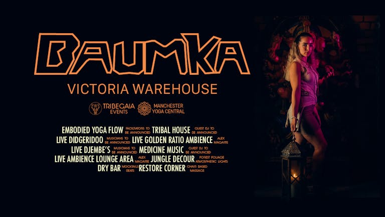BAUMKA - Conscious Clubbing at Victoria Warehouse