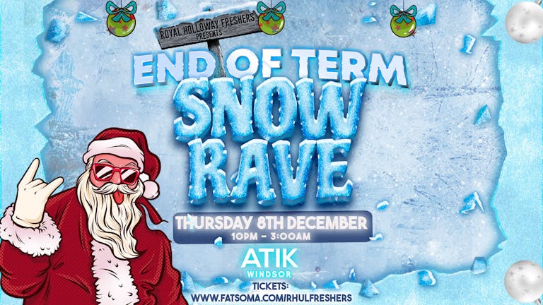 THE SNOW RAVE 2022 @ATIK Windsor |  End of Term Special! 🚨LAST 250 TICKETS 🚨