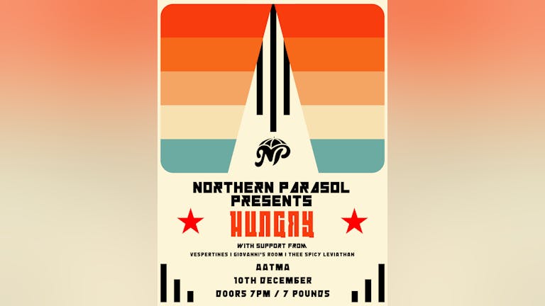 Northern Parasol Presents... Hungry @ Aatma. Ft. Vespertines, Giovanni's Room & Thee Spicy Leviathan.