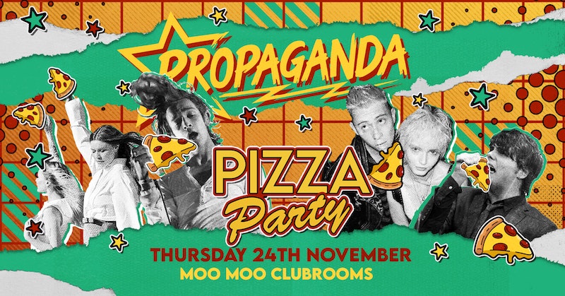 PIZZA PARTY – Propaganda Cheltenham