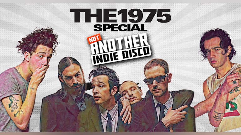 The 1975 Special - Not Another Indie Disco - 14th Jan- sold out