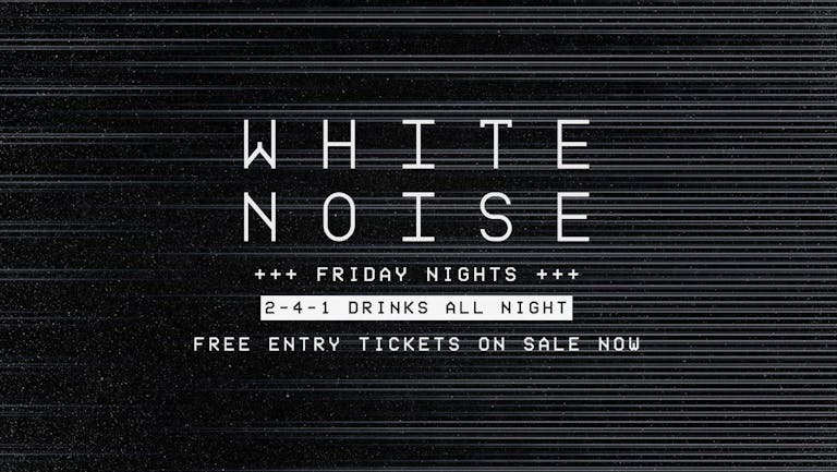 WHITE NOISE - WORLD CUP AFTERS - [FREE ENTRY & 241 DRINKS ALL NIGHT]